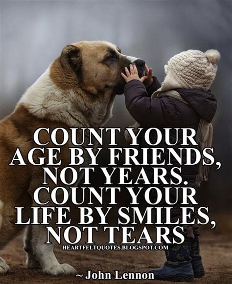 Count Your Age By Friends Not Years Count Your Life By Smiles Not