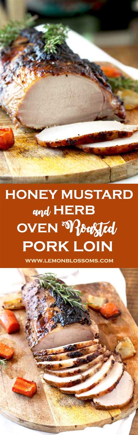 Last updated jul 12, 2021. Honey Mustard & Herb Oven Roasted Pork Loin | Lemon Blossoms
