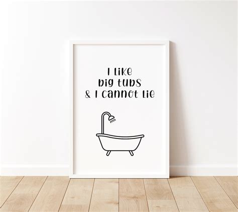 Funny Bathroom Quote I Like Big Tubs And Cannot Lie Bathing Etsy