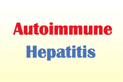 Autoimmune Hepatitis Causes Symptoms And Treatment