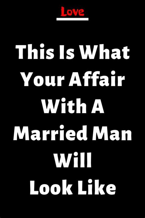 this is what your affair with a married man will look like mistress quotes married men who