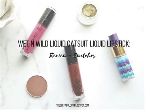 Wet N Wild Catsuit Liquid Lipstick Review Swatches Treceefabulous