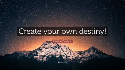 Adeline Yen Mah Quote Create Your Own Destiny