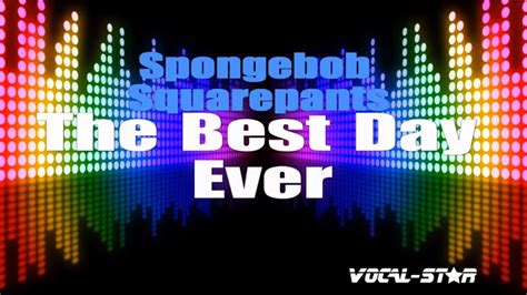 Spongebob Squarepants The Best Day Ever Karaoke Version With Lyrics