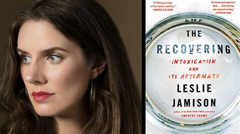 The Recovering Leslie Jamison Writes A Compelling Memoir Of