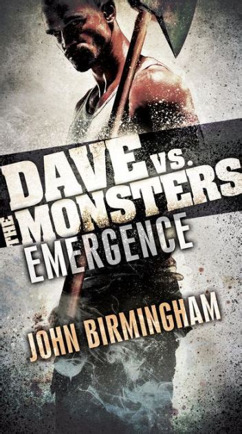 Emergence Dave Vs The Monsters By John Birmingham Ebook Barnes