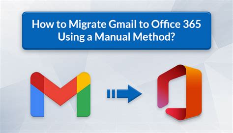 How To Migrate Gmail To Office 365 Using A Manual Method