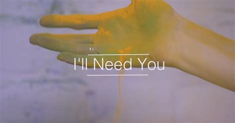Ill Need You Indiegogo