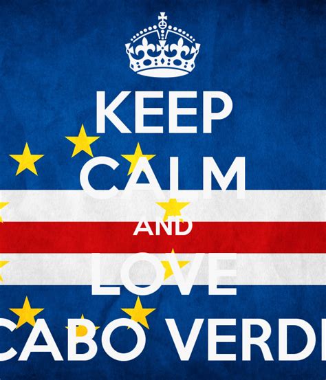 The cape verde archipelago was uninhabited until the 15th century, when portuguese explorers discovered and. keep calm flag CABO VERDE | CABO VERDE PASSION | Pinterest ...