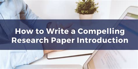 How To Write A Compelling Research Paper Introduction Wordvice
