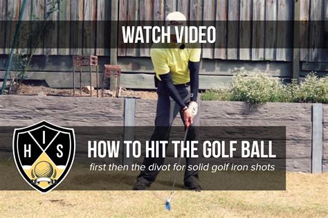 How To Hit The Ball Then The Turf With Your Irons 1 Key — Hitting It