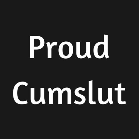 Proud Cumslut Shirt For Cum Sluts Cum Slut Long Sleeve T Shirt Teepublic