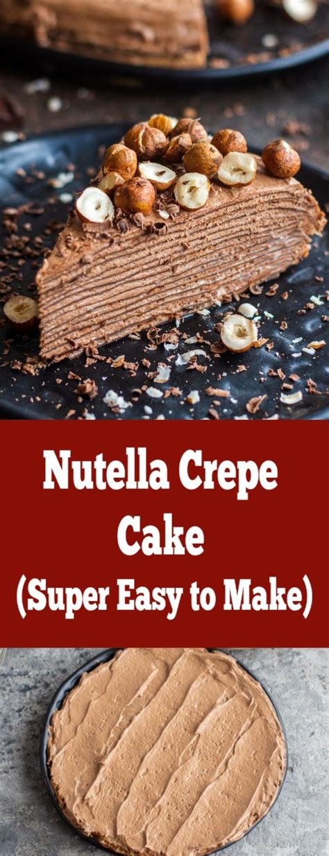 Nutella Crepe Cake The Perfect Crepe Recipe Combined With Loved