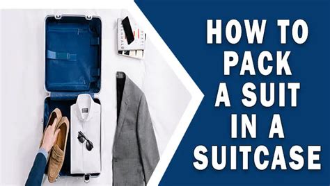 How To Pack A Suit In A Suitcase Elevate Your Travel Style