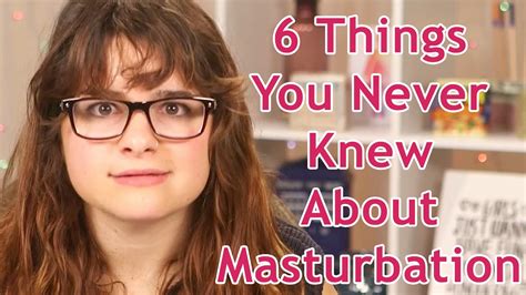 6 things you never knew about masturbation youtube