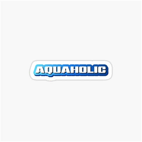 Aquaholic Sticker For Sale By Iamseanmccarthy Redbubble