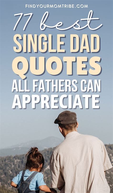 77 Best Single Dad Quotes All Fathers Can Appreciate Artofit