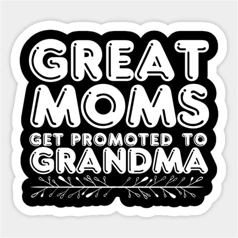 Great Moms Get Promoted To Grandma Trendy Grandmother T Great Moms
