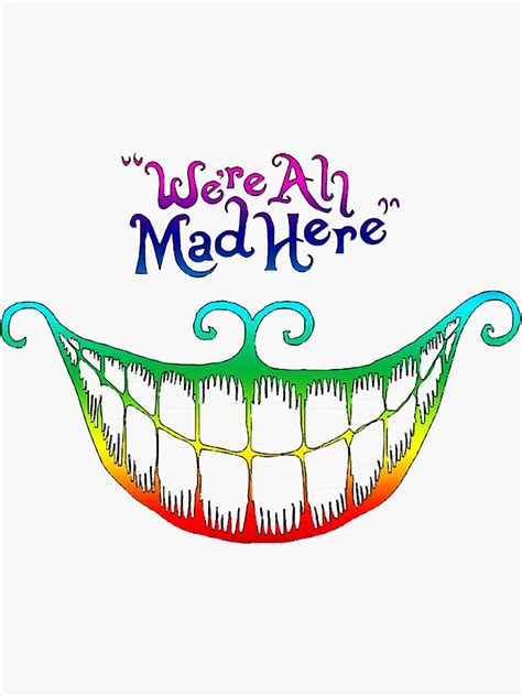 Were All Mad Here Sticker For Sale By Heymountainsds Redbubble