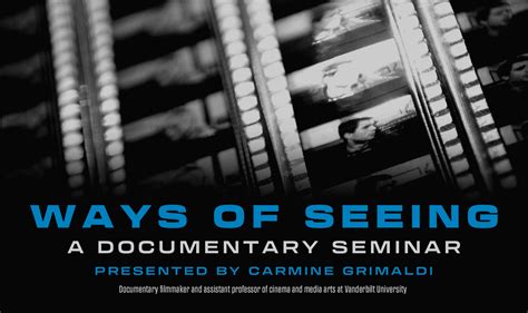 Ways Of Seeing A Documentary Seminar The Belcourt Theatre