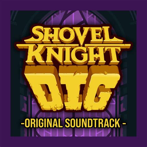 Shovel Knight Dig Original Soundtrack Shovel Knight Wiki Fandom