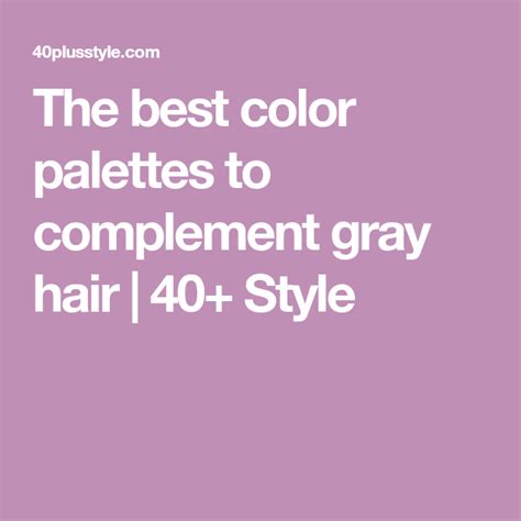 Best Colors To Complement Gray Hair Based On Your Original Hair Color