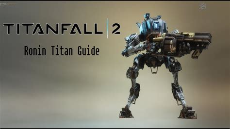 Titanfall 2 Ronin Titan Guide Youtube