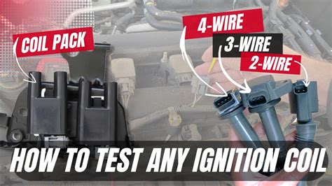 How To Test Ignition Coils Coil On Plugs 2 Wire 3 Wire 4 Wire