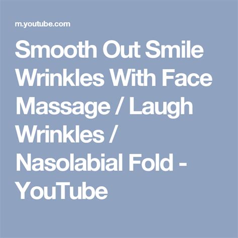 Smooth Out Smile Wrinkles With Face Massage Laugh Wrinkles Nasolabial Fold Youtube Smile