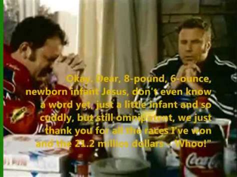Talladega nights quotes are from the movie talladega nights: Little Baby Jesus from Ricky Bobby - YouTube