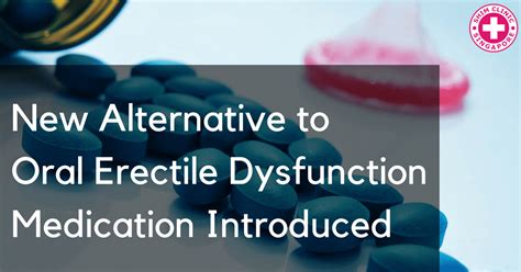 New Alternative To Oral Erectile Dysfunction Medication Introduced