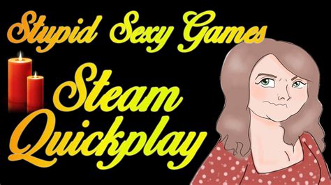 Stupid Sexy Games 01 Steam Quickplay Youtube