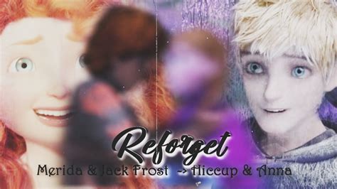 merida and jack frost hiccup and anna r e f o r g e t youtube