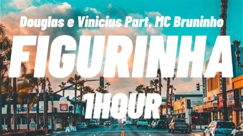 Figurinha Douglas E Vinicius Part Mc Bruninho 1hour Youtube