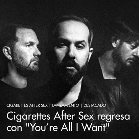 Cigarettes After Sex Regresa Con Youre All I Want