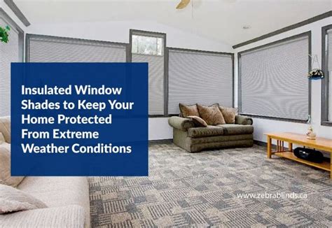 Insulated Window Shades And Blinds Help To Maintain The Temperature