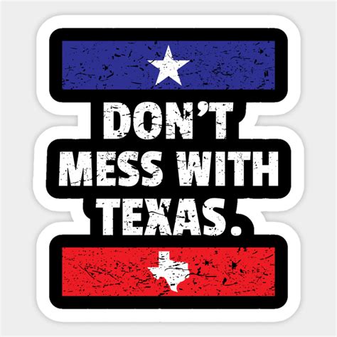 Funny Dont Mess With Texas Texan Pride Lone Star State Design T