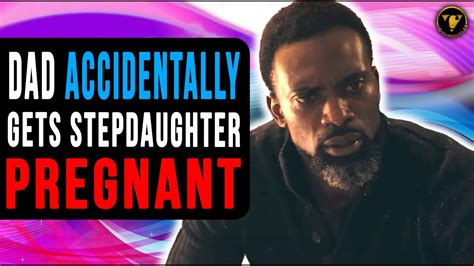 Dad Accidentally Gets Stepdaughter Pregnant Watch What Happens Youtube