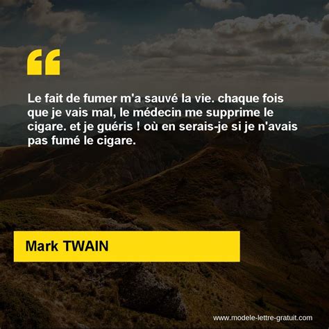 Le Fait De Fumer M A Sauv La Vie Chaque Fois Que Je Vais Mal Mark Twain