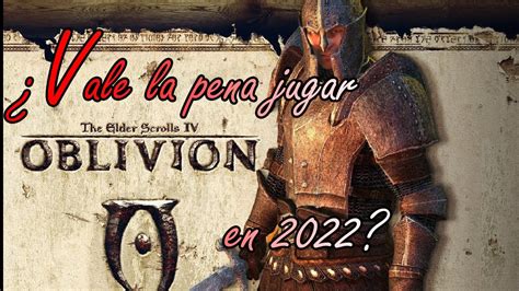 Vale La Pena Jugar The Elder Scrolls Iv Oblivion En Youtube