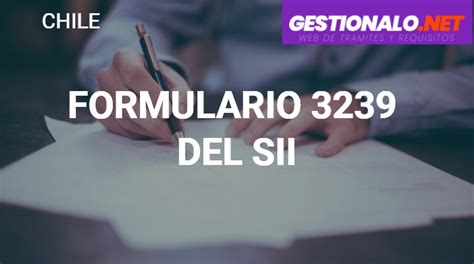ᐈ Formulario 3239 Del Sii 【formato Cómo Llenarlo Y MÁs】