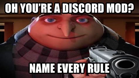 Oh Youre A Discord Mod Name Every Rule Discord Mod Meme Compilation