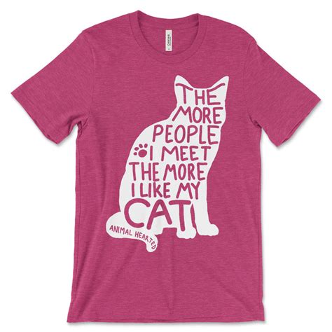 The More People I Meet The More I Like My Cat Tee Animal Hearted