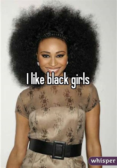 i like black girls
