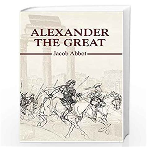 Alexander The Great By Jacob Abbot Buy Online Alexander The Great