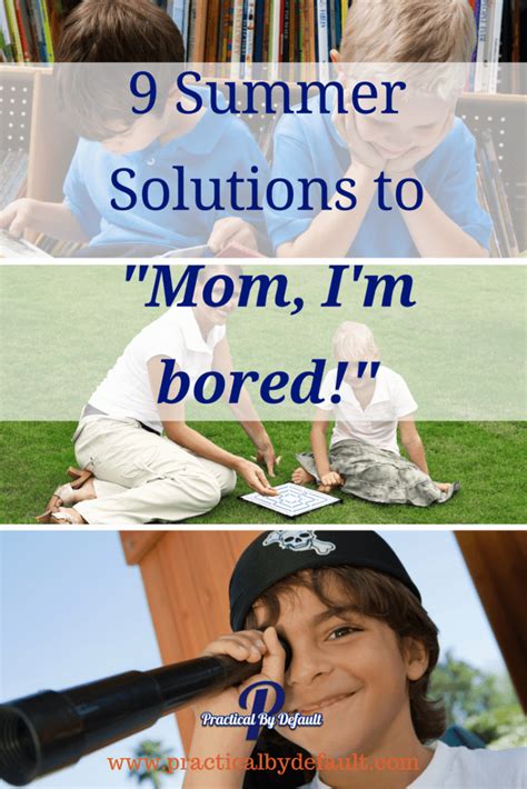 9 Summer Solutions To Mom Im Bored