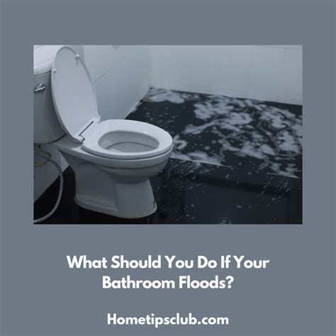 What Should You Do If Your Bathroom Floods Home Tips Clubs