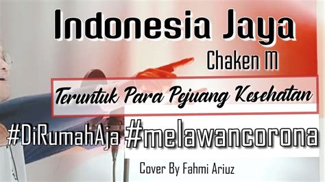 Lagucover lagu mp3 download from mp3 lagu mp3. Untukmu Para #Pejuangkesehatan | Lagu "INDONESIA JAYA" Ciptaan : Chaken M - Cover By Fahmi Ariuz ...