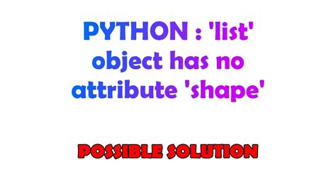Python List Object Has No Attribute Shape Youtube