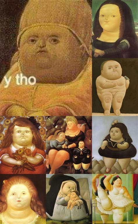 Fernando Botero Artist Of The Y Tho Meme 9gag
